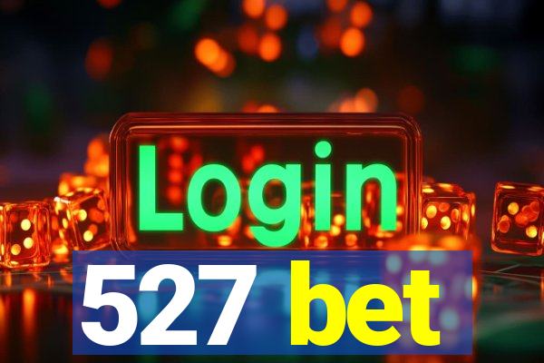 527 bet